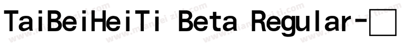 TaiBeiHeiTi Beta Regular字体转换